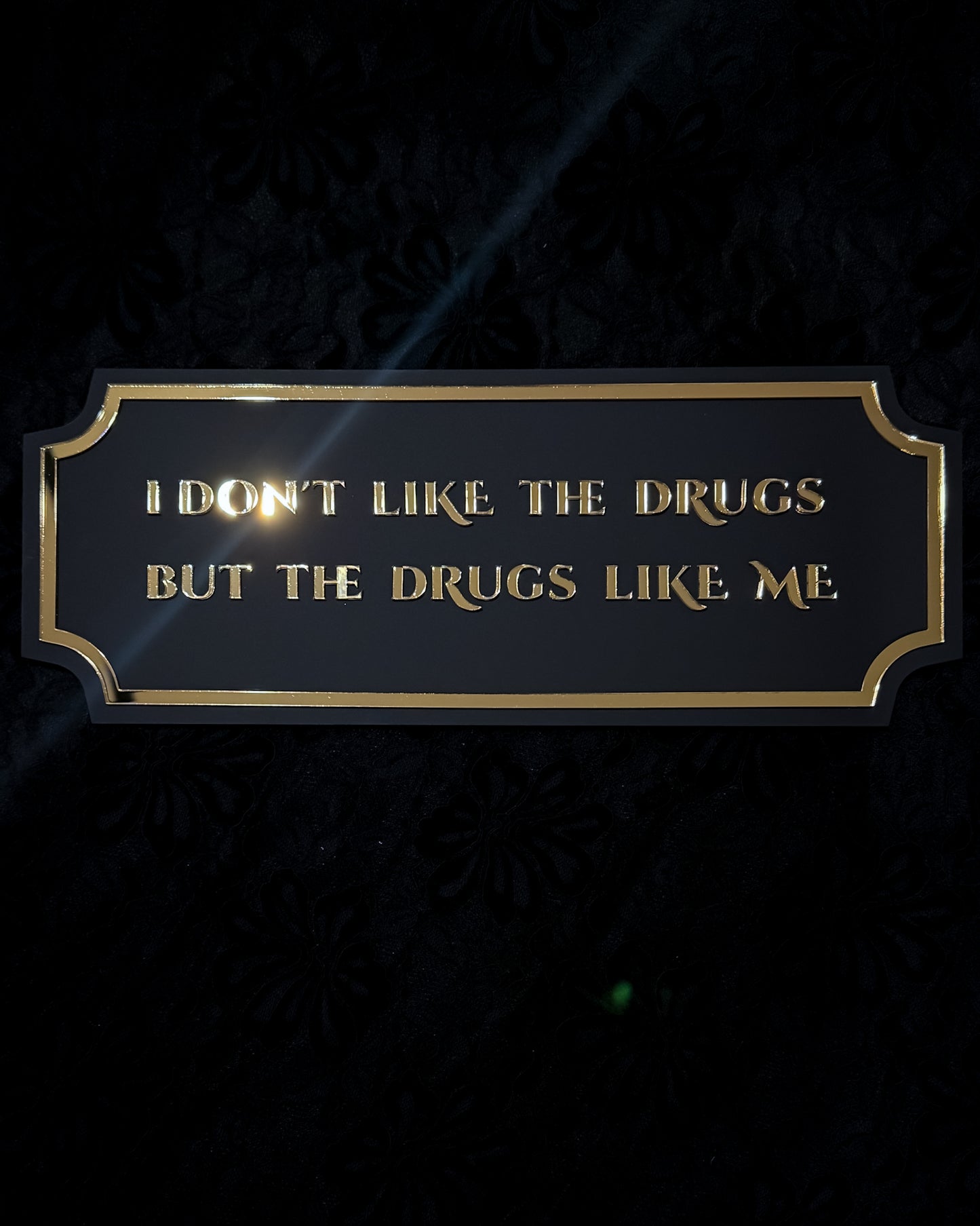 I Don't Like The Drugs Gothic Wall Plaque