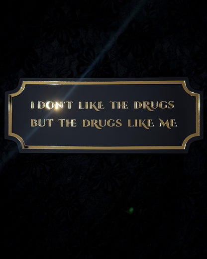 I Don't Like The Drugs Gothic Wall Plaque