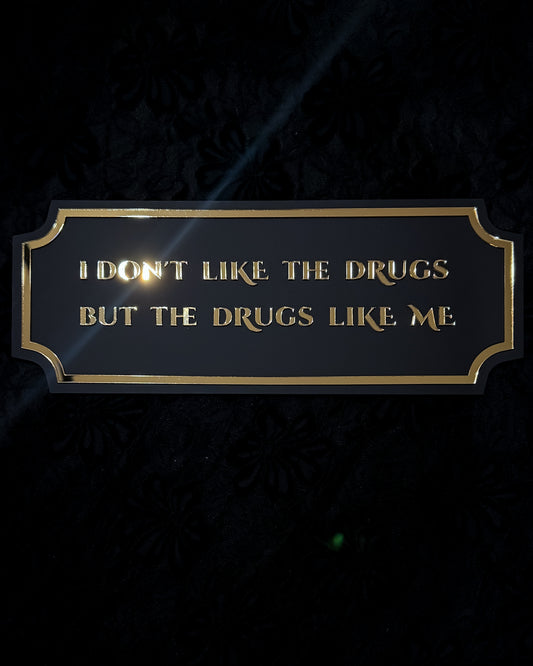 I Don't Like The Drugs Gothic Wall Plaque