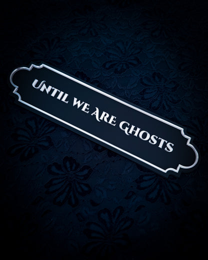 Until We Are Ghosts Gothic Wall Plaque