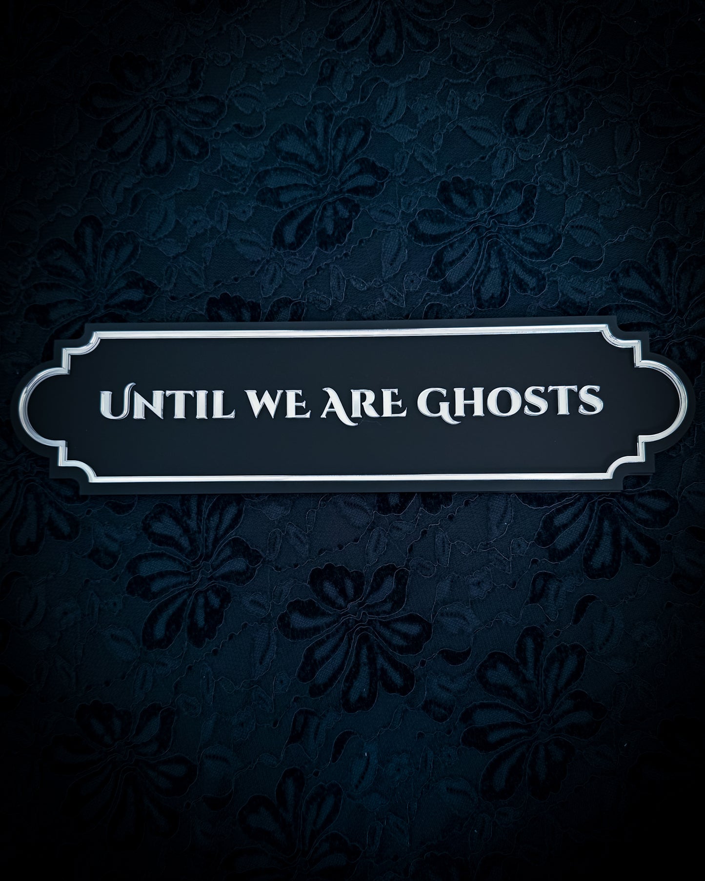 Until We Are Ghosts Gothic Wall Plaque