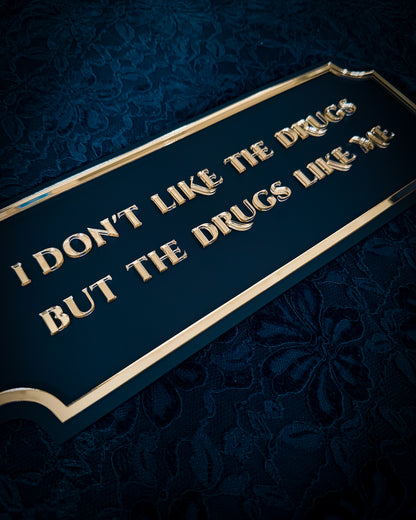I Don't Like The Drugs Gothic Wall Plaque