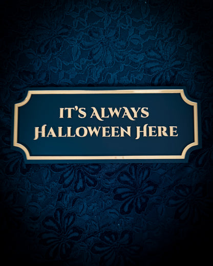 It's Always Halloween Here Gothic Wall Plaque