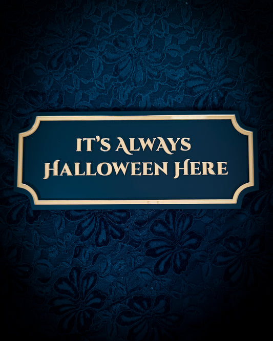 It's Always Halloween Here Gothic Wall Plaque